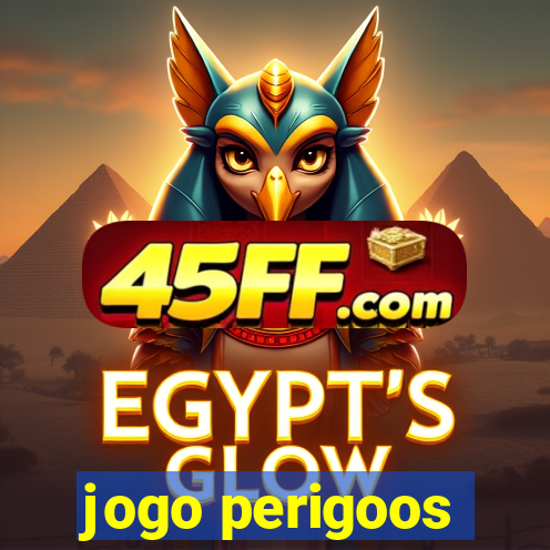jogo perigoos
